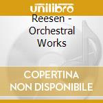 Reesen - Orchestral Works cd musicale