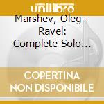Marshev, Oleg - Ravel: Complete Solo Piano Music cd