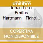 Johan Peter Emilius Hartmann - Piano Works Vol.3 cd musicale