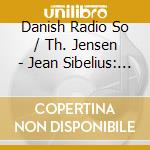 Danish Radio So / Th. Jensen - Jean Sibelius: Thomas Jensen Legacy. Vol. 1 (2 Cd) cd