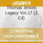 Thomas Jensen Legacy Vol.17 (2 Cd) cd