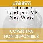 Hartmann / Trondhjem - V4: Piano Works cd