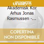 Akademisk Kor Arhus Jonas Rasmussen - Svend S. Schultz Choral Songs cd