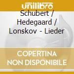 Schubert / Hedegaard / Lonskov - Lieder cd