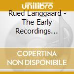 Rued Langgaard - The Early Recordings 1963-1974 Piano, Organ And Vocal Music cd