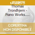 Thomas Trondhjem - Piano Works. World Premiere Recordings Vol. 6 cd