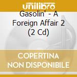 Gasolin' - A Foreign Affair 2 (2 Cd) cd musicale di Gasolin'