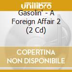Gasolin' - A Foreign Affair 2 (2 Cd) cd