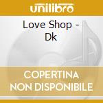 Love Shop - Dk cd