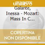 Galante, Inessa - Mozart: Mass In C Major cd