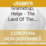 Gramstrup, Helge - The Land Of The Living - Danish Organ Music From The Late 20Th Century cd musicale