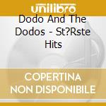 Dodo And The Dodos - St?Rste Hits cd