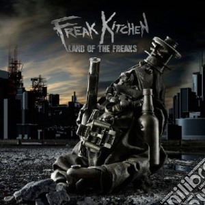 Freak Kitchen - Land Of The Freaks cd musicale di Freak Kitchen