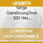 Serge Gainsbourg/box - 300 Hits - Chansons Franc'ais (15 Cd) cd musicale di Serge Gainsbourg/box