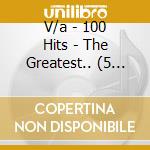 V/a - 100 Hits - The Greatest.. (5 Cd) cd
