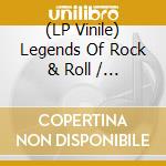 (LP Vinile) Legends Of Rock & Roll / Various vinile