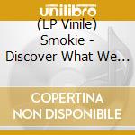 (LP Vinile) Smokie - Discover What We Discovered vinile