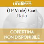 (LP Vinile) Ciao Italia lp vinile
