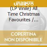 (LP Vinile) All Time Christmas Favourites / Various vinile