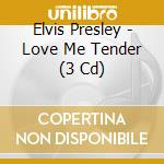 Elvis Presley - Love Me Tender (3 Cd) cd
