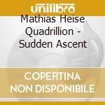 Mathias Heise Quadrillion - Sudden Ascent