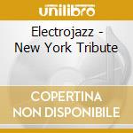 Electrojazz - New York Tribute cd