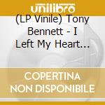 (LP Vinile) Tony Bennett - I Left My Heart In San Francisco vinile