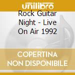 Rock Guitar Night - Live On Air 1992 cd musicale di Rock Guitar Night