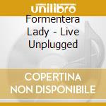 Formentera Lady - Live Unplugged cd