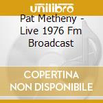 Pat Metheny - Live 1976 Fm Broadcast cd