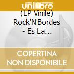 (LP Vinile) Rock'N'Bordes - Es La Vida (Picture Disc) (10') vinile
