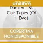 Damien - St. Clair Tapes (Cd + Dvd) cd
