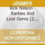 Rick Nelson - Rarities And Lost Gems (2 Cd) cd