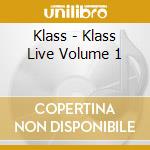 Klass - Klass Live Volume 1 cd musicale di Klass