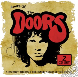 Roots Of The Doors (2 Cd) cd musicale di Various Artists