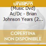 (Music Dvd) Ac/Dc - Brian Johnson Years (2 Tbd) cd