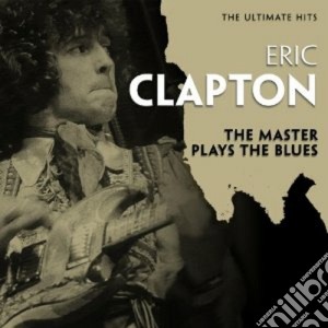 Eric Clapton - The Master Plays The Blues cd musicale di Eric Clapton