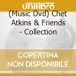 (Music Dvd) Chet Atkins & Friends - Collection cd