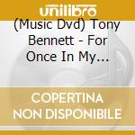 (Music Dvd) Tony Bennett - For Once In My Life cd