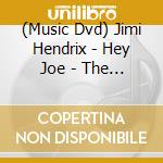 (Music Dvd) Jimi Hendrix - Hey Joe - The Music Story cd musicale
