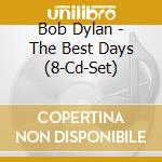 Bob Dylan - The Best Days (8-Cd-Set) cd