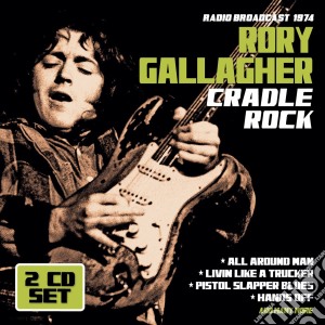 Rory Gallagher - Cradle Rock - Radio Broadcast (2 Cd) cd musicale di Rory Gallagher