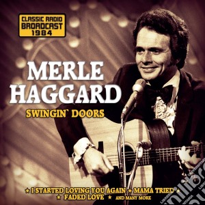 Merle Haggard - Swingin' Doors / Radio Broadcast cd musicale di Merle Haggard