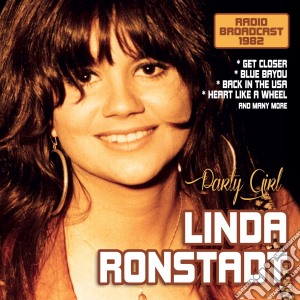 Linda Ronstadt - Party Girl – Radio Broadcast 1982 cd musicale di Linda Ronstadt
