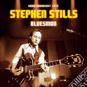 Stephen Stills - Bluesman Radio Broadcast cd musicale di Stephen Stills