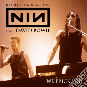 Nine Inch Nails & David Bowie - We Prick You cd musicale di Nine Inch Nails & David Bowie