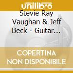 Stevie Ray Vaughan & Jeff Beck - Guitar Thunder cd musicale di Stevie Ray Vaughan & Jeff Beck