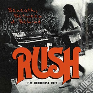 Rush - Beneath, Between And Behind cd musicale di Rush