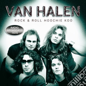 Van Halen - Rock And Roll Hoochie Koo Radio Broadcast cd musicale di Van Halen