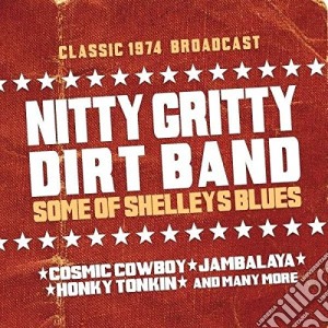 Nitty Gritty Dirt Band - Some Of Shelleys Blues cd musicale di Nitty gritty dirt ba